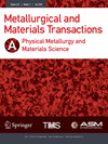 METALLURGICAL AND MATERIALS TRANSACTIONS A-PHYSICAL METALLURGY AND MATERIALS SCIENCE