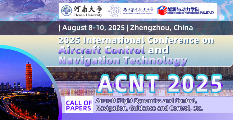 2025年飞行器控制与导航技术国际学术会议（ACNT 2025）