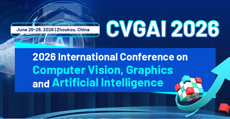 2026年计算机视觉、图形学与人工智能国际学术会议（CVGAI 2026）