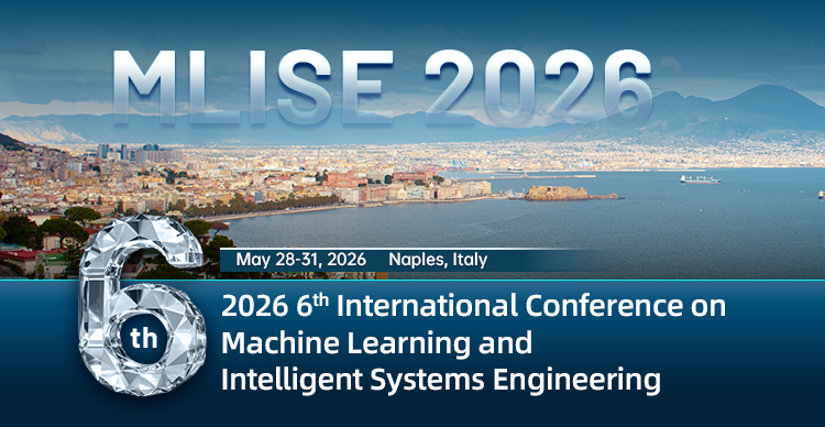 【IEEE出版 |往届会后3个月检索】第六届机器学习与智能系统工程国际学术会议（MLISE 2026）