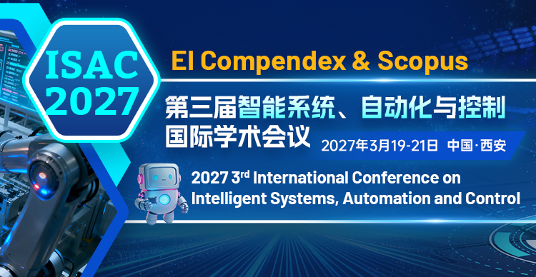 第三届智能系统、自动化与控制国际学术会议(ISAC 2027)