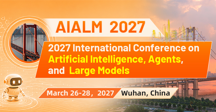 2027年人工智能、智能体与大模型国际学术会议(AIALM2027)